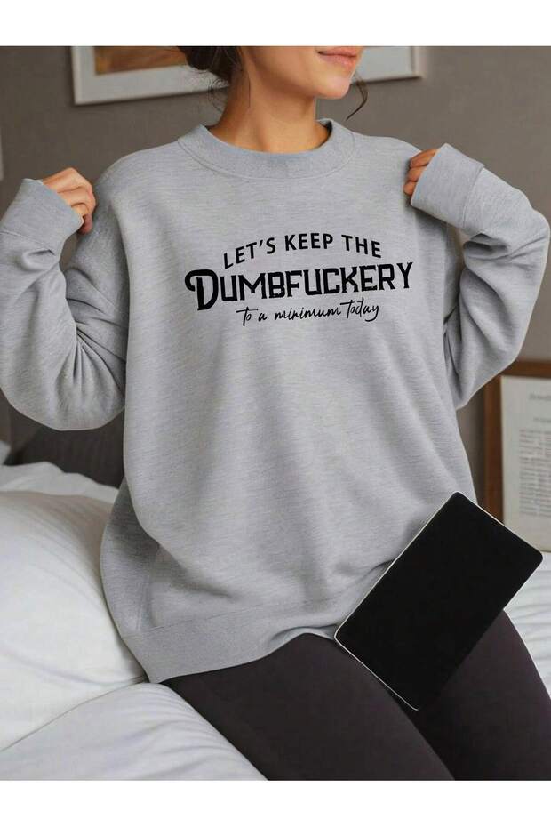 Dumbfuckery Sweatshirt - Gray Printed Oversize Raised Crew Neck