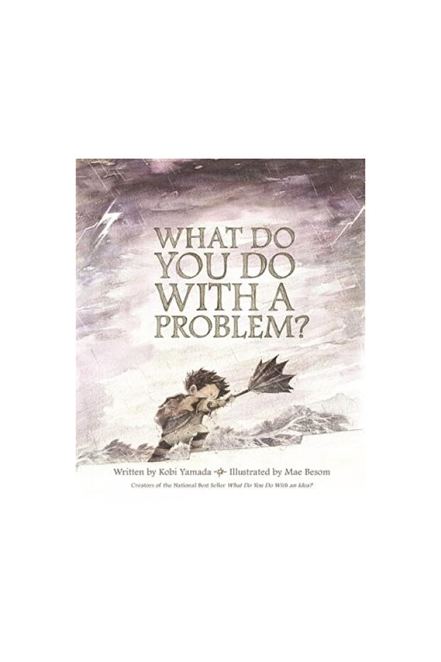 What Do You Do with a Problem? - 1