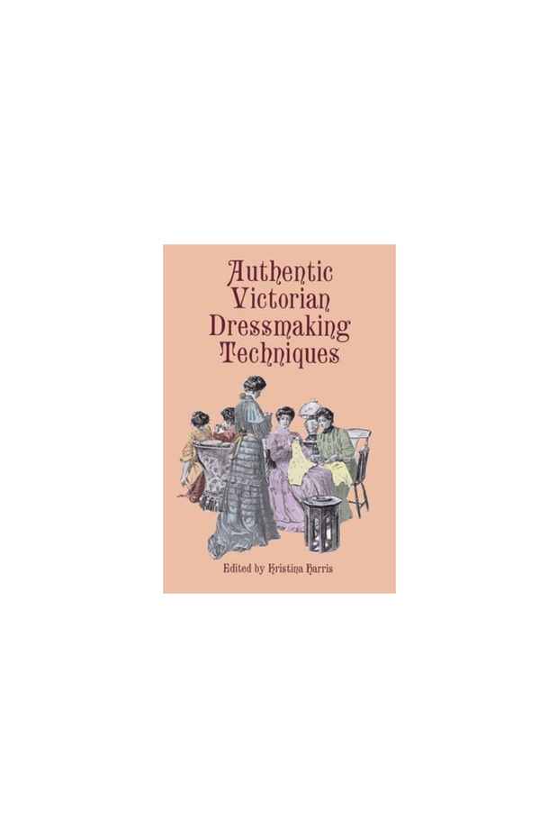Authentic Victorian Dressmaking Techniques - 1
