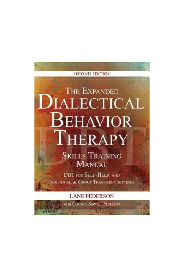 The Expanded Dialectical Behavior Therapy Skills Training Manual, 2nd Edition: Dbt for Self-Help and - 1