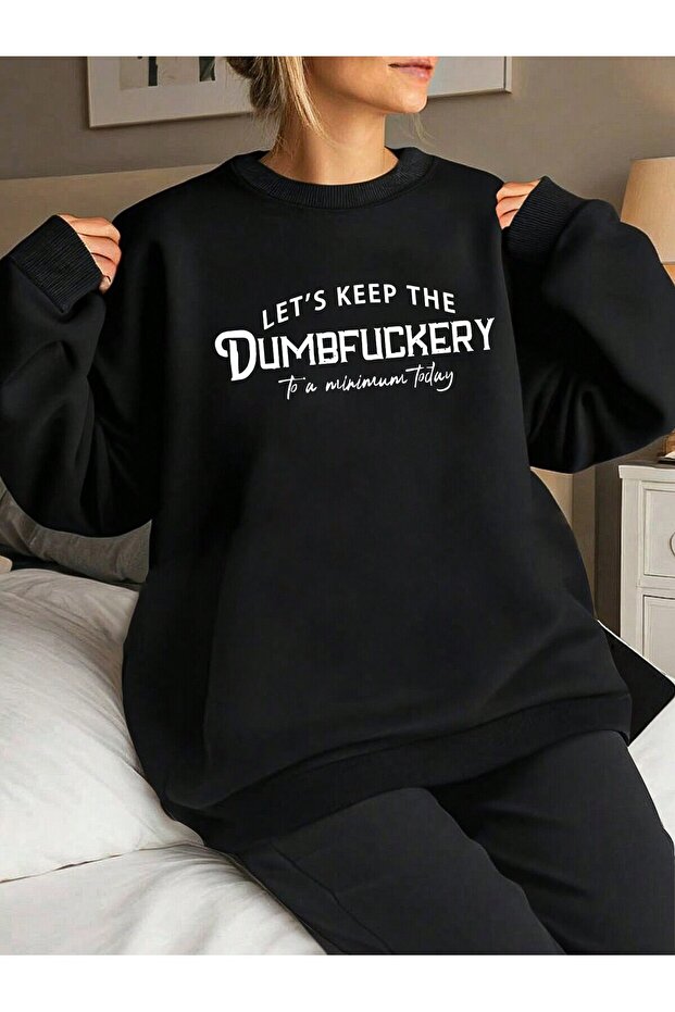 Dumbfuckery Sweatshirt - Black Printed Oversize Raised Crew Neck