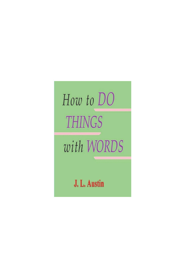 How to Do Things with Words - 1