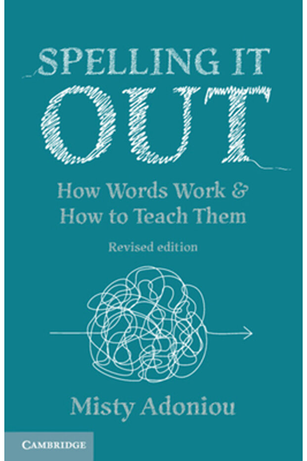 Spelling It Out: How Words Work and How to Teach Them - Revised Edition - 1