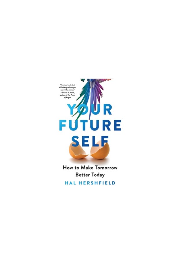 Your Future Self: Making Tomorrow Better Today