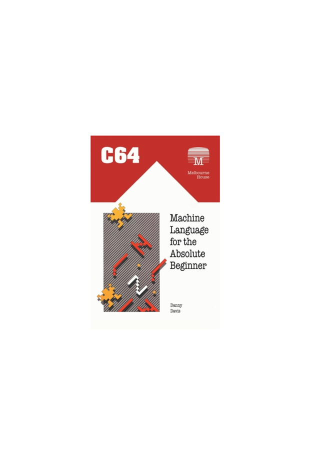 C64 Machine Language for the Absolute Beginner