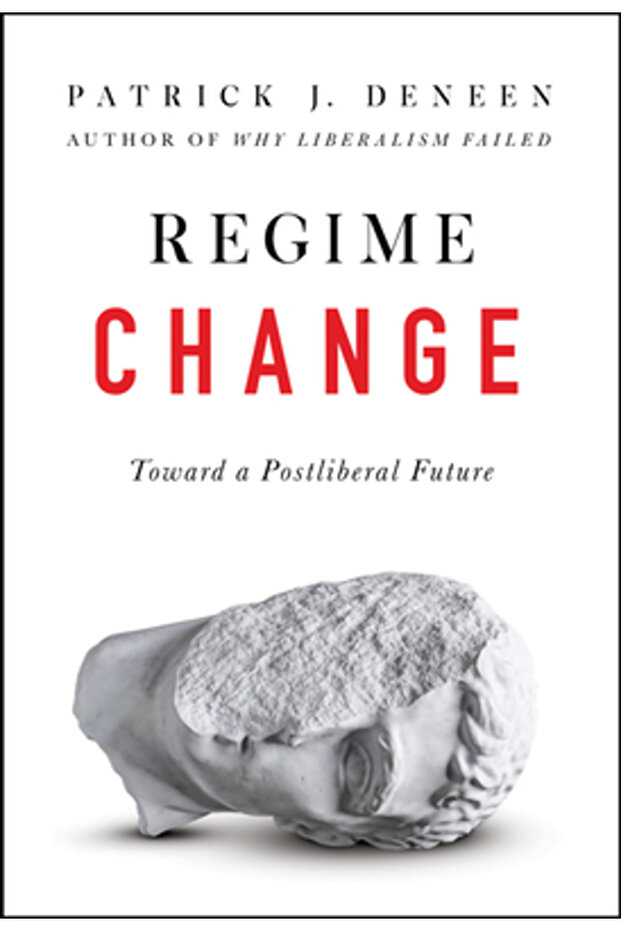 Regime Change: Toward a Postliberal Future - 1