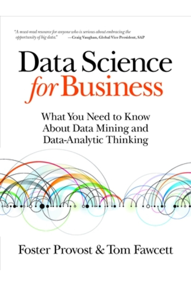 Data Science for Business: What You Need to Know about Data Mining and Data-Analytic Thinking - 1