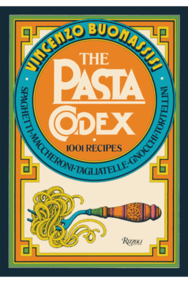 The Pasta Codex: 1001 Recipes - 1