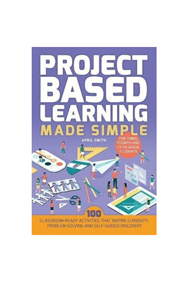 Project Based Learning Made Simple: 101 Classroom-Ready Activities That Inspires Curiosity, Problem - 1