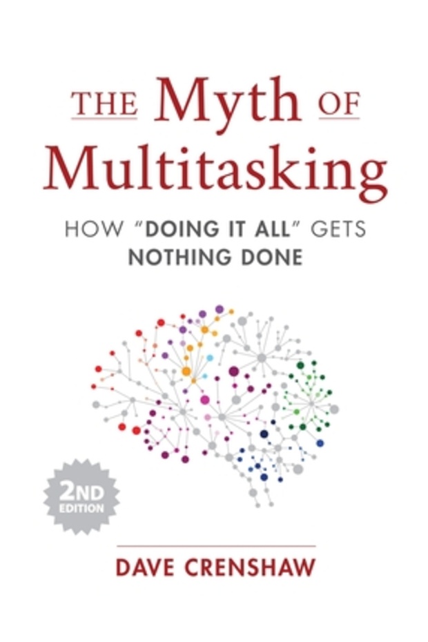 The Myth of Multitasking, Second Edition: How "doing It All" Gets Nothing Done - 1