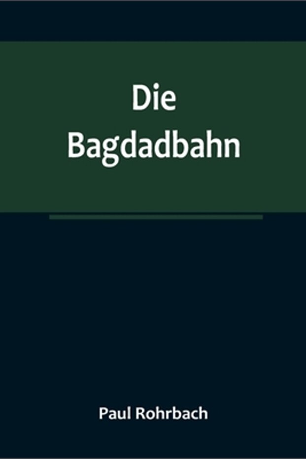 Die Bagdadbahn - 1