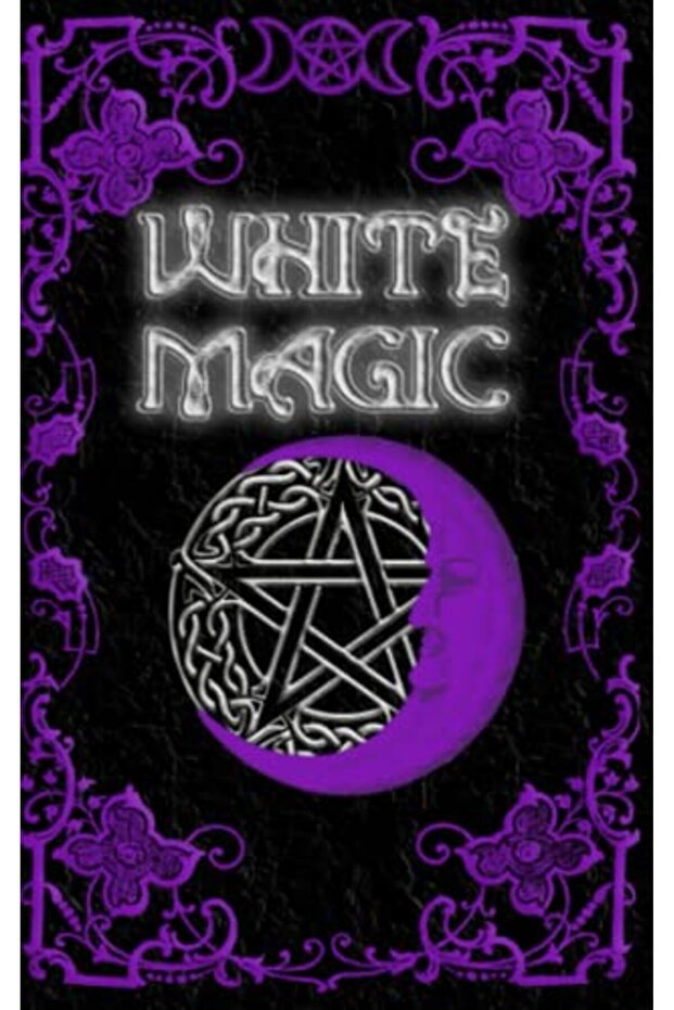 White Magic Spell Book Wiccan White Magic Spell Book For Beginners