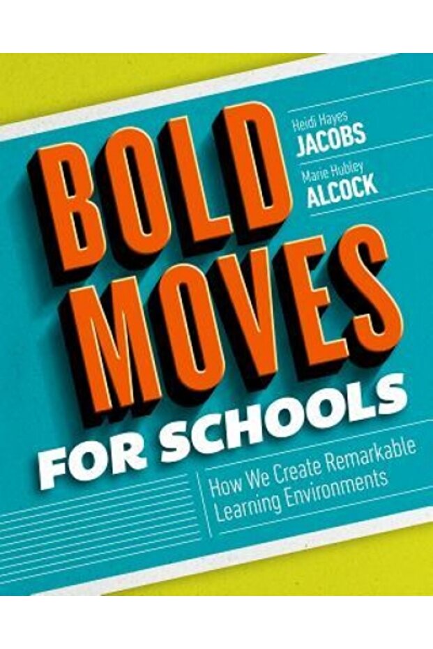 Bold Moves for Schools: How We Create Remarkable Learning Environments - 1