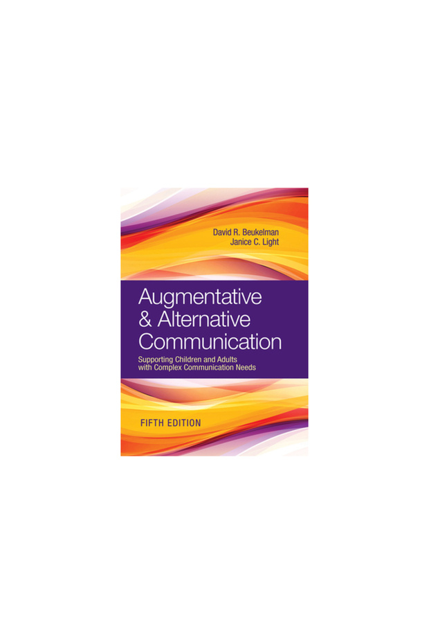 Augmentative & Alternative Communication: Supporting Children and Adults with Complex Communication