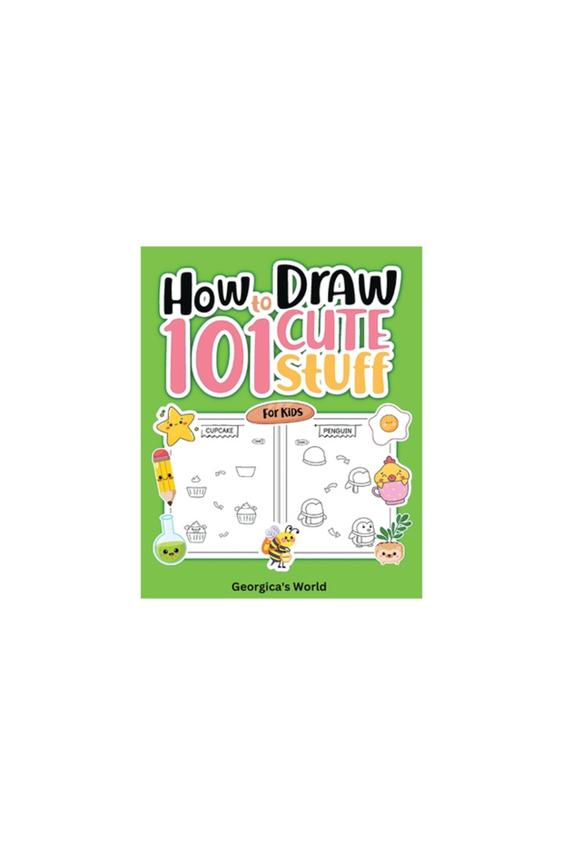 How to Draw 101 Cute Stuff for Kids: Easy, Simple and Fun Step-by-Step Pages with Illustrations for - 1