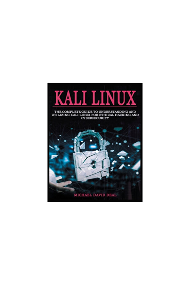 Kali Linux Mastery: The Complete Guide to Understanding and Utilizing Kali Linux for Ethical Hacking - 1