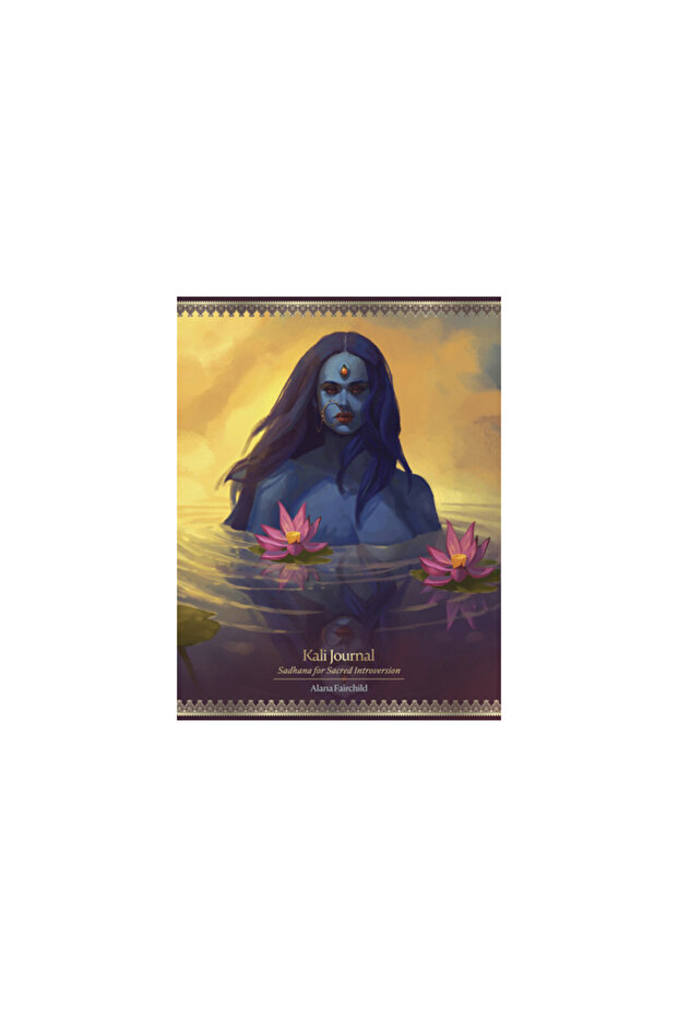 Kali Journal: Sadhana for Sacred Introversion - 1