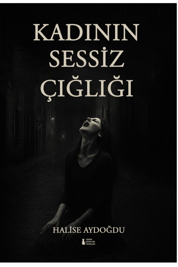 KADININ SESSİZ ÇIĞLIĞI - HALİSE AYDOĞDU