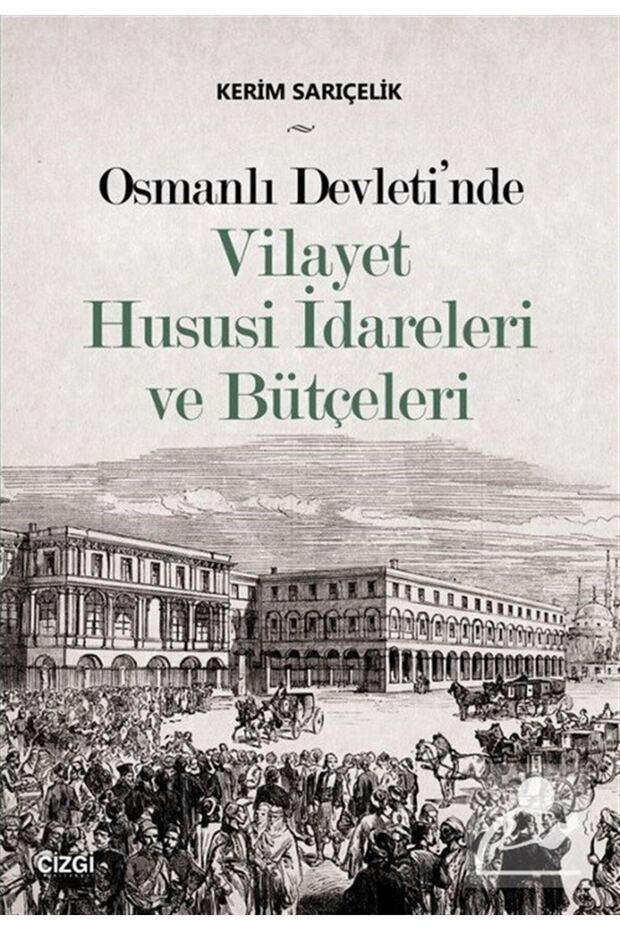 Osmanlı Devleti'nde Vilayet Hususi İdareleri ve Bütçeleri