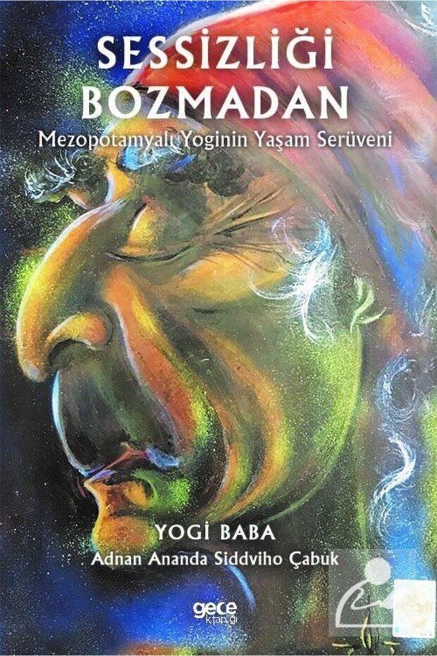 Without Breaking the Silence & Mezopotamyalı Yoginin Yaşam Serüveni