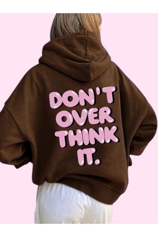 Unisex Don'T over Think It Colorful Custom Printed Cotton Oversize Hooded Sweatshirt