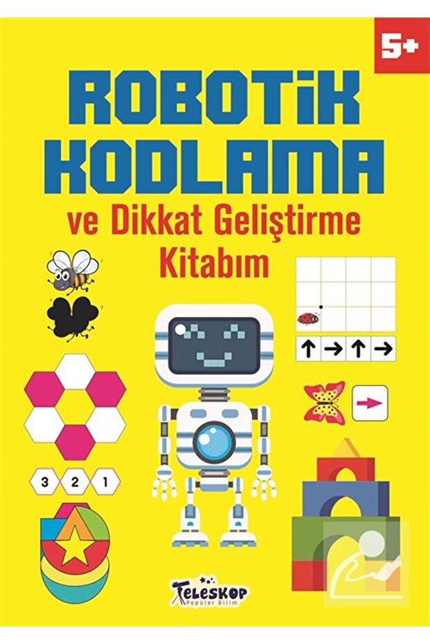 Robotik Kodlama ve Dikkat Geliştirme kitabım (5 Yaş+)
