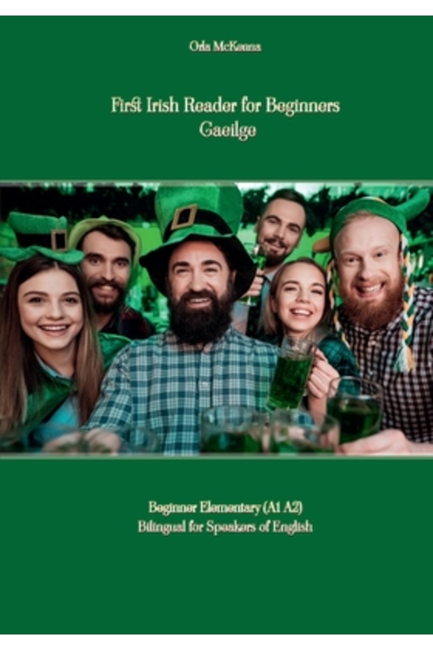 First Irish Reader for Beginners Gaeilge: Beginner Elementary (A1 A2) Bilingual for Speakers of Engl - 1