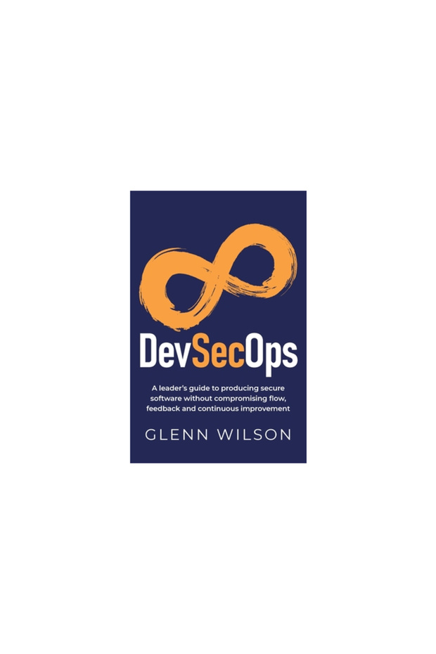 DevSecOps: A leader's guide to producing secure software without compromising flow, feedback and con - 1