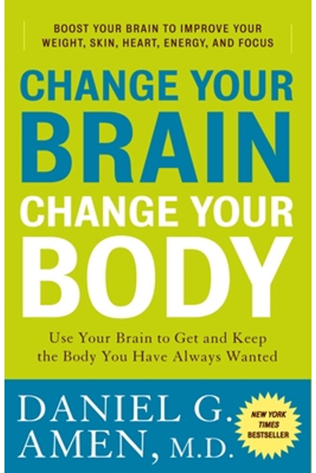 Change Your Brain, Change Your Body: Use Your Brain to Get and Keep the Body You Have Always Wanted - 1