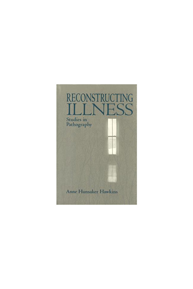 Reconstructing Illness: Studies in Pathography - 1