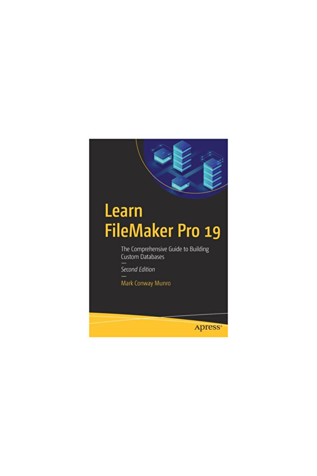 Learn FileMaker Pro 19: The Comprehensive Guide to Building Custom Databases - 1