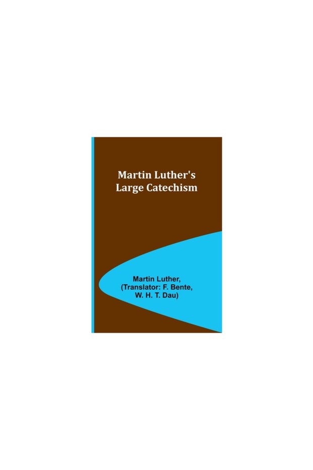 Martin Luther's Large Catechism