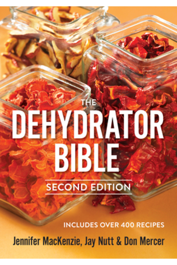 The Dehydrator Bible: Includes Over 400 Recipes