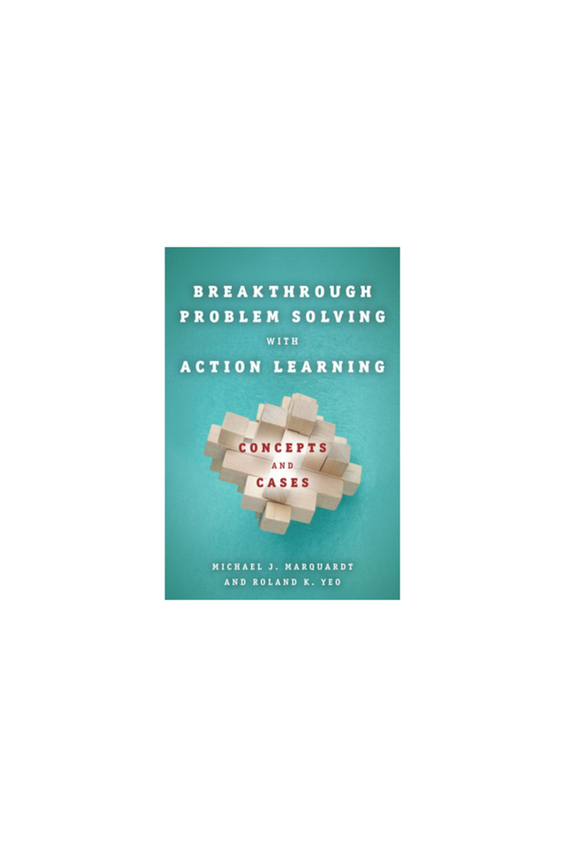 Breakthrough Problem Solving with Action Learning: Concepts and Cases - 1