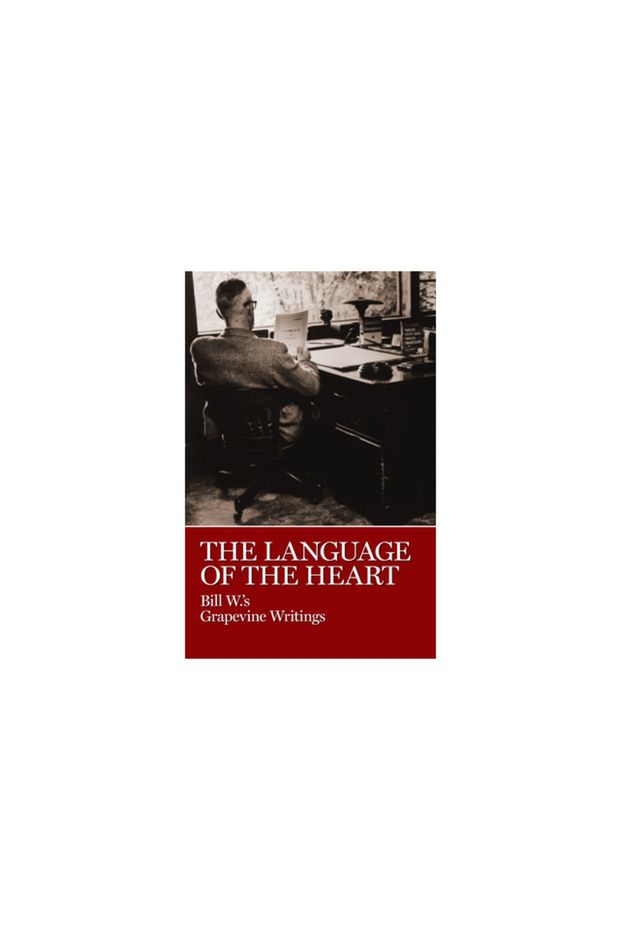 The Language of the Heart: Bill W.'s Grapevine Writings - 1