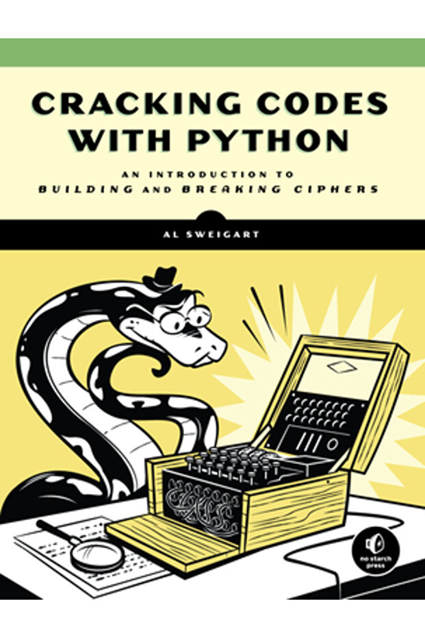 Cracking Codes with Python: An Introduction to Building and Breaking Ciphers - 1