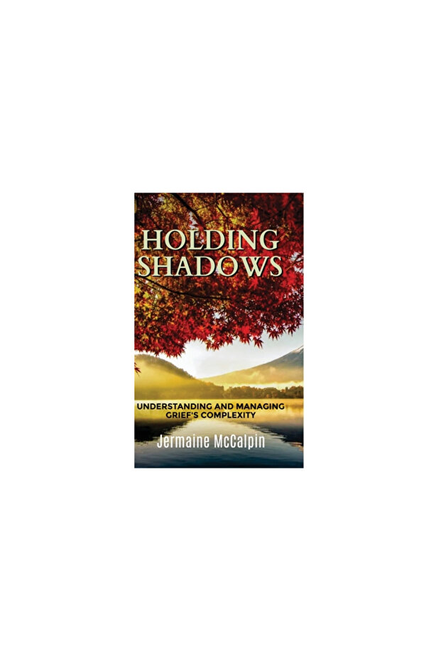 Holding Shadows: Understanding and Managing Grief's Complexity - 1
