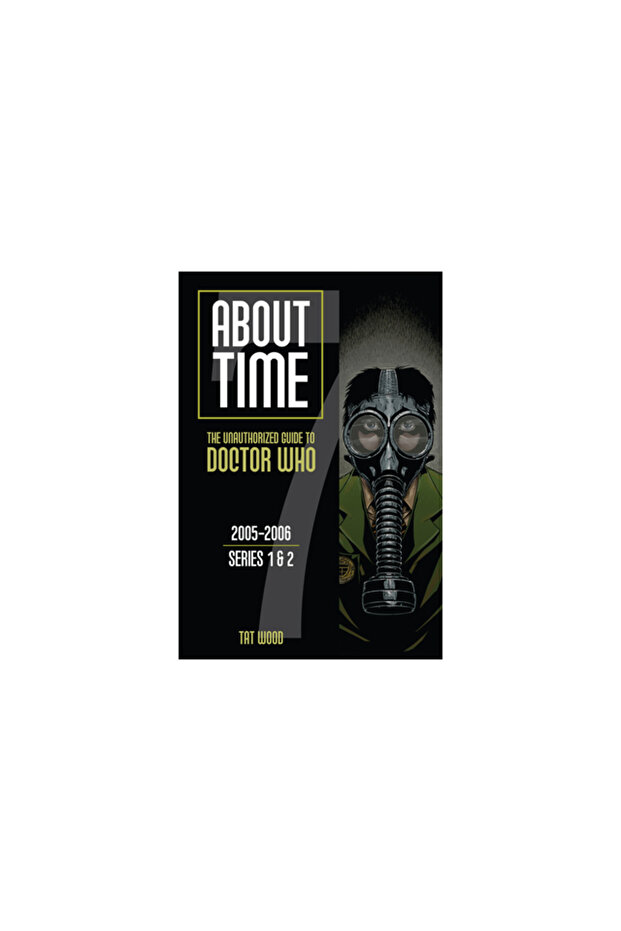 About Time: The Unauthorized Guide to Doctor Who, 2005-2006; Series 1 & 2 - 1