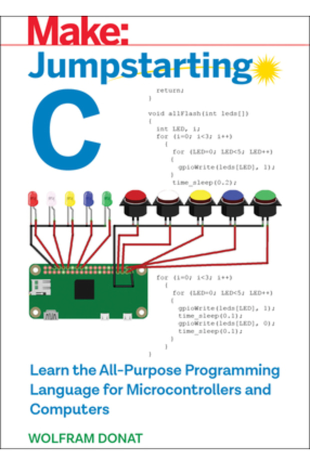Jumpstarting C: Learn the All-Purpose Programming Language for Microcontrollers and Computers - 1