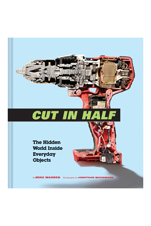 Cut in Half: The Hidden World Inside Everyday Objects - 1