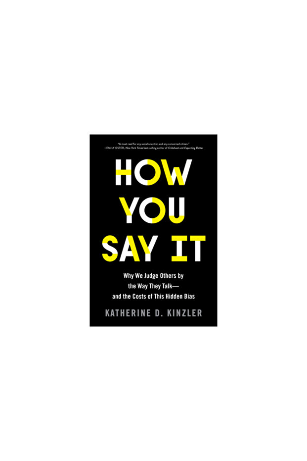 How You Say It: Why We Judge Others by the Way They Talk--And the Costs of This Hidden Bias - 1