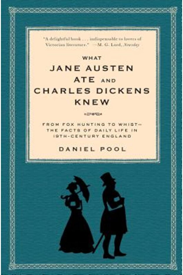 What Jane Austen Ate and Charles Dickens Knew: From Fox Hunting to Whist-The Facts of Daily Life in - 1