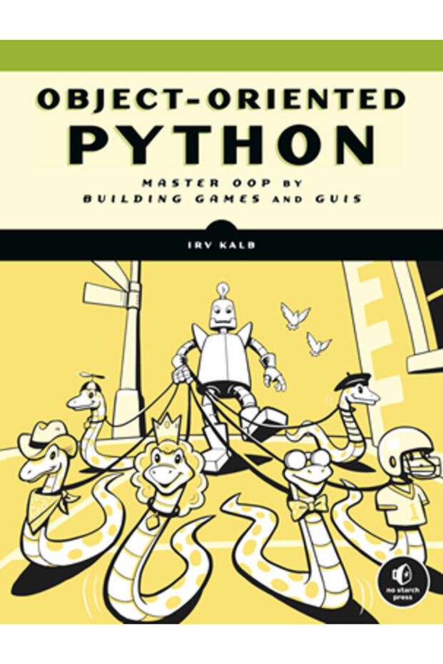 Object-Oriented Python: Master Oop by Building Games and GUIs - 1
