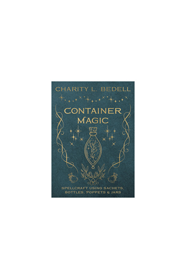Container Magic: Spellcraft Using Sachets, Bottles, Poppets & Jars - 1