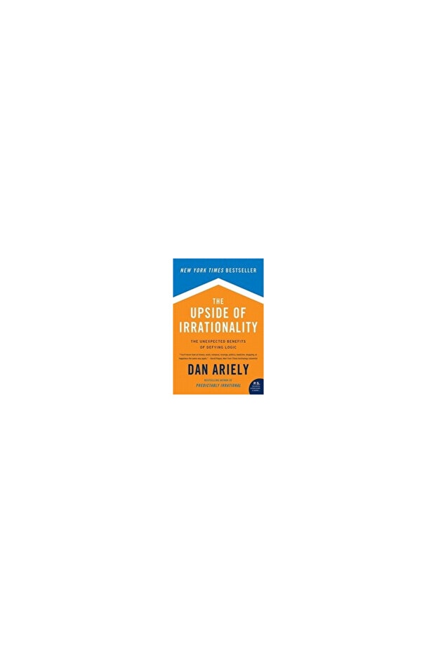 The Upside of Irrationality: The Unexpected Benefits of Defying Logic - 1
