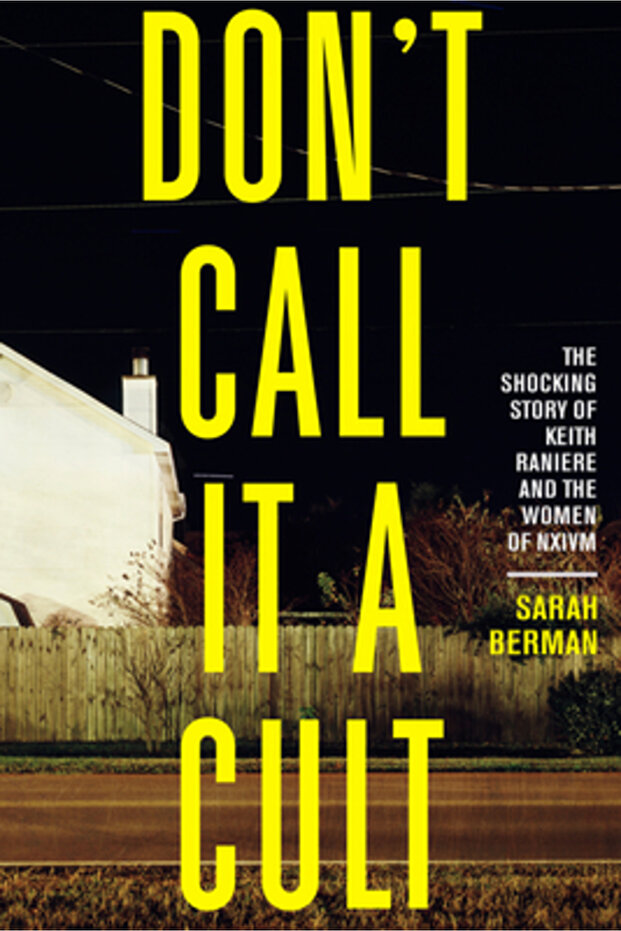 Don't Call It a Cult: The Shocking Story of Keith Raniere and the Women of Nxivm - 1