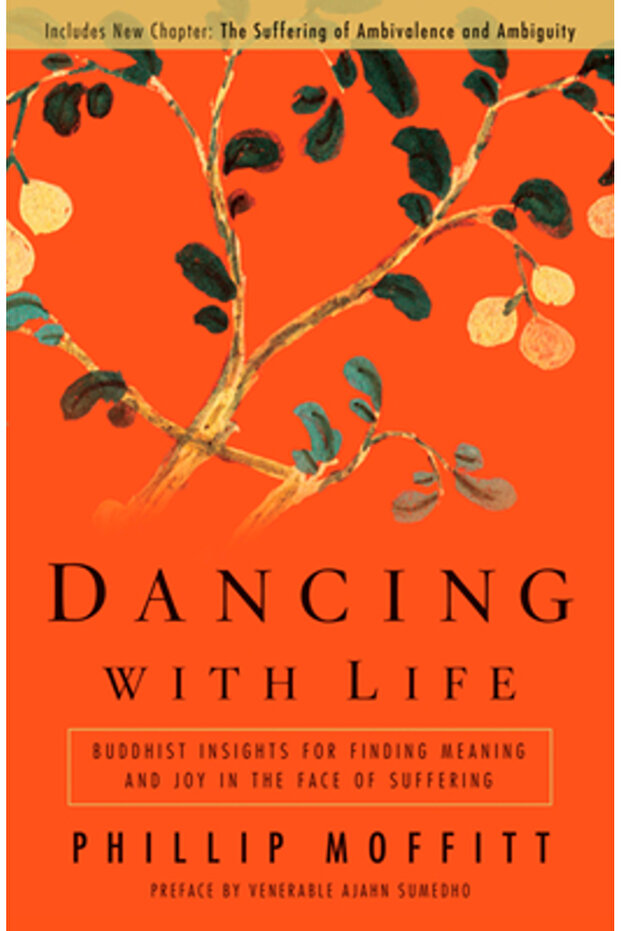 Dancing with Life: Buddhist Insights for Finding Meaning and Joy in the Face of Suffering - 1