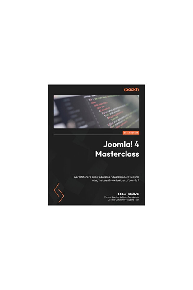 Joomla! 4 Masterclass: A practitioner's guide to building rich and modern websites using the brand-n - 1