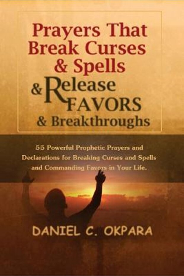 Prayers That Break Curses and Spells, and Release Favors and Breakthroughs: 55 Powerful Prophetic Pr - 1