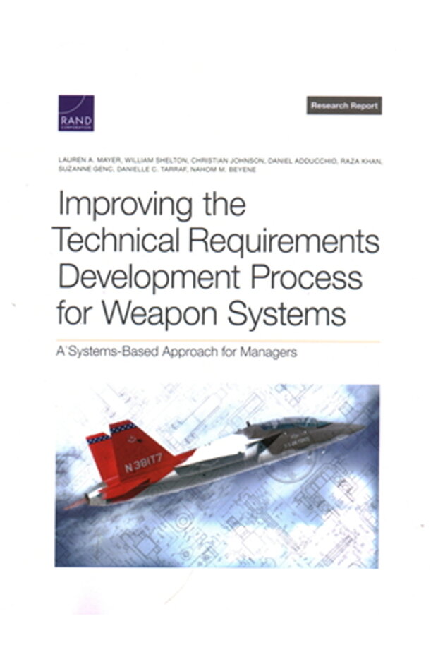 Improving the Technical Requirements Development Process for Weapon Systems: A Systems-Based Approac - 1